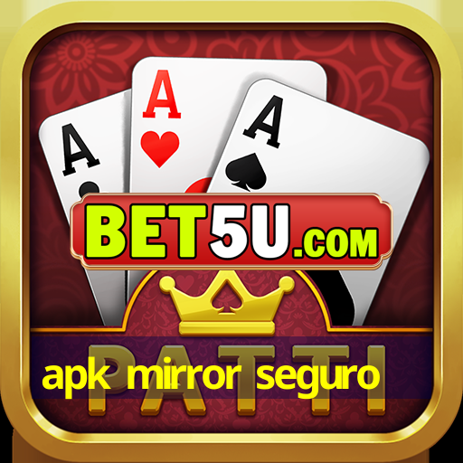 apk mirror seguro